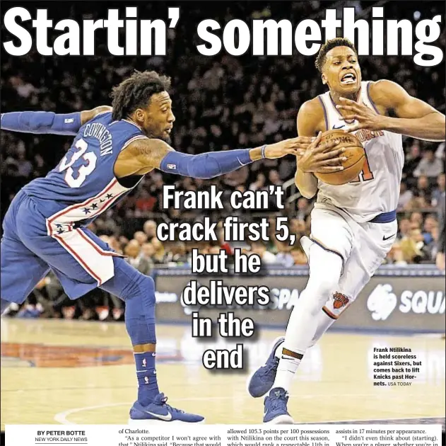  ?? USA TODAY ?? Frank Ntilikina is held scoreless against Sixers, but comes back to lift Knicks past Hornets.