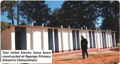  ??  ?? Two toilet blocks have been constructe­d at Ngangu Primary School in Chimaniman­i