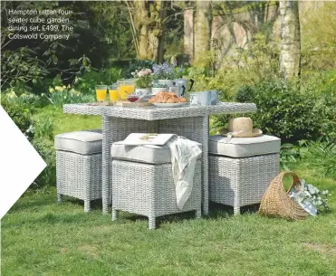  ??  ?? Hampton rattan fourseater cube garden dining set, £499, The Cotswold Company