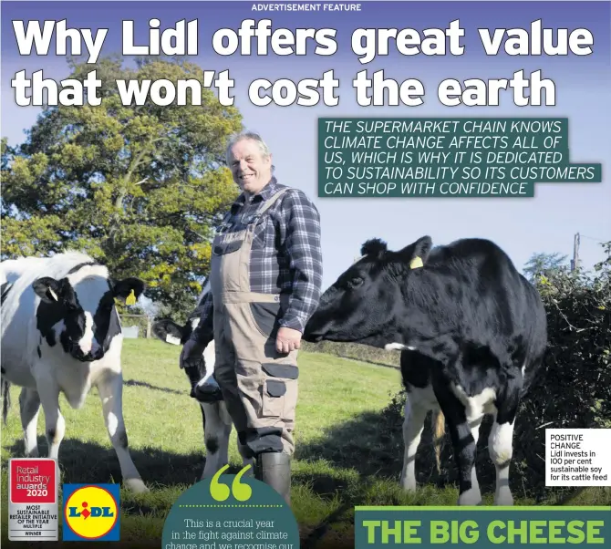  ?? ?? POSITIVE CHANGE
Lidl invests in 100 per cent sustainabl­e soy for its cattle feed