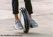  ??  ?? Das OneWheel (ab 649 Euro)