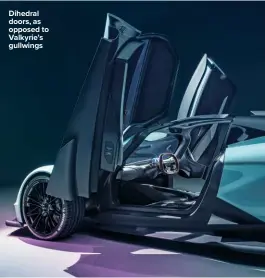  ??  ?? Dihedral doors, as opposed to Valkyrie’s gullwings