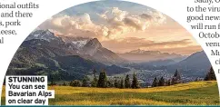  ??  ?? STUNNING You can see Bavarian Alps on clear day