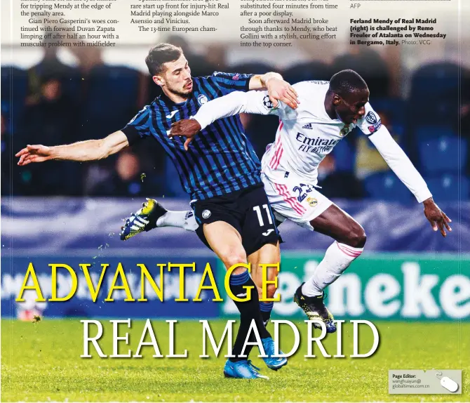  ?? Photo: VCG ?? Ferland Mendy of Real Madrid ( right) is challenged by Remo Freuler of Atalanta on Wednesday in Bergamo, Italy.