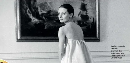  ??  ?? Audrey reveals the full story of the legendary star of Hollywood’s Golden Age.