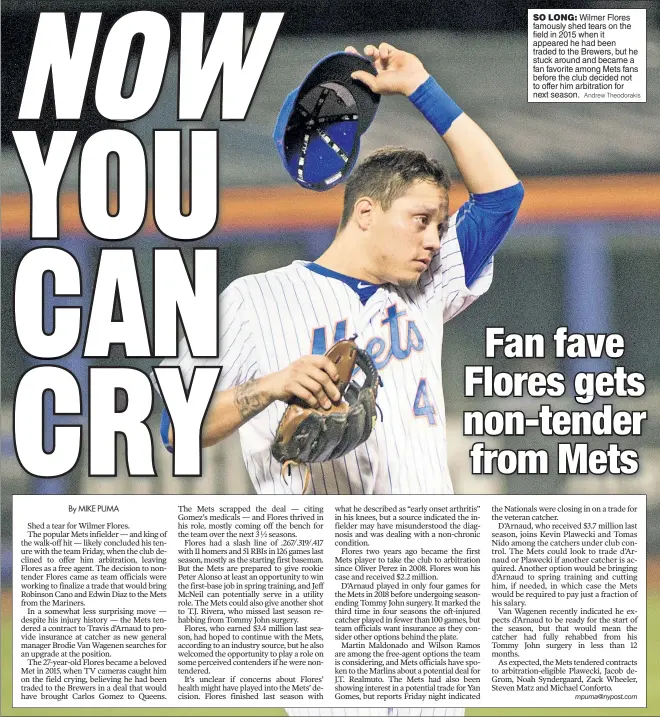  ?? Andrew Theodoraki­s ?? SO LONG: Wilmer Flores famously shed tears on the field in 2015 when it appeared he had been traded to the Brewers, but he stuck around and became a fan favorite among Mets fans before the club decided not to offer him arbitratio­n for next season.