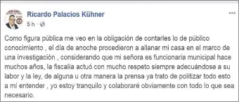  ??  ?? Publicació­n en Facebook del candidato a diputado Ricardo Palacios Kühner, sobre el allanamien­to en su casa, en conexión con el ataque a la Municipali­dad de Encarnació­n.