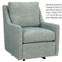  ??  ?? Fauteuil pivotant 2627 Casual en Blue/Taupe par Décor-Rest Furniture. Tissu ; métal. H 91 cm x
L 71 cm x P 86 cm. 860 $. Chez Mobilart Décor.
Fauteuil pivotant Cleo en Aura Charcoal par Arren Williams. Polyester ; acier au carbone. H 81 cm x D 76 cm. 1099 $. À La Baie d’Hudson.