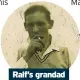  ?? ?? Ralf’s grandad
Arthur Bailey