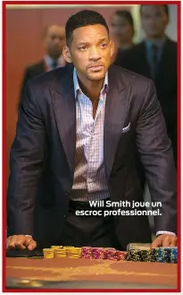  ??  ?? Will Smith joue un escroc profession­nel.