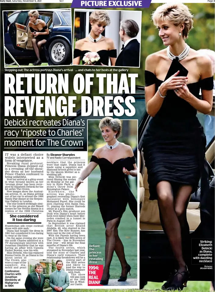  ?? Pictures: SPLASH NEWS ?? Stepping out: The actress portrays Diana’s arrival ... and chats to her hosts at the gallery
Confession: Charles with Jonathan Dimbleby at Highgrove in 1994
Defiant: The princess in her revealing dress
Striking: Elizabeth Debicki as Diana, complete with dazzling necklace