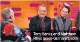  ??  ?? Tom Hanks and Matthew Rhys grace Graham’s sofa