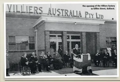  ??  ?? The opening of the Villiers factory in Gillies Street, Ballarat.