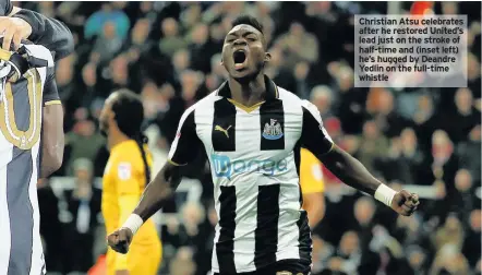  ??  ?? Christian Atsu celebrates after he restored United’s lead just on the stroke of half-time and (inset left) he’s hugged by Deandre Yedlin on the full-time whistle