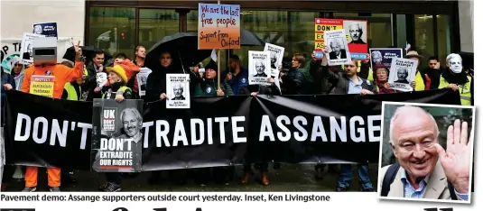  ??  ?? Pavement demo: Assange supporters outside court yesterday. Inset, Ken Livingston­e