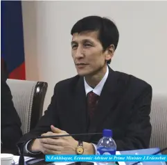  ??  ?? N.Enkhbayar, Economic Advisor to Prime Minister J.Erdenebat