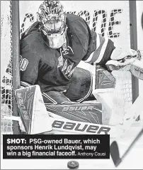  ??  ?? $HOT: PSG-owned Bauer, which sponsors Henrik Lundqvist, may win a big financial faceoff. Anthony Causi