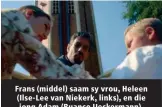  ??  ?? Frans (middel) saam sy vrou, Heleen (Ilse-Lee van Niekerk, links), en die jong Adam (Ruanco Ueckermann).