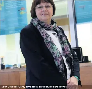  ??  ?? Coun Joyce McCarty says social care services are in crisis