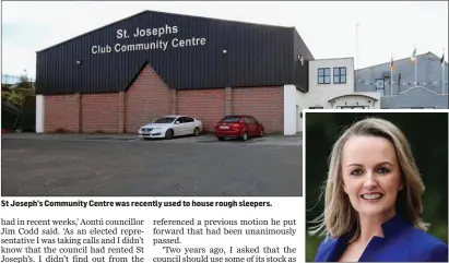  ??  ?? St Joseph’s Community Centre was recently used to house rough sleepers.
Cllr Lisa McDonald.