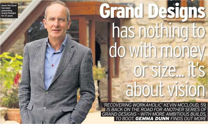  ??  ?? Kevin Mccloud has been presenting Grand Designs for 21 years