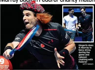  ?? GETTY IMAGES ?? Gingerly does it: Murray in fancy dress during the game and (above) chatting with Federer