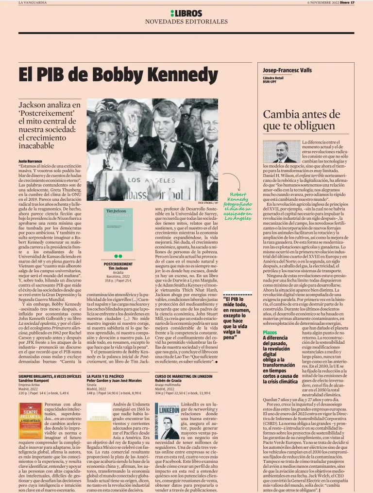  ?? DICK STROBEL / AP ?? “El PIB lo mide todo, en resumen, excepto lo que hace que la vida valga la pena”
Cátedra Retail BSM-UPF
Plazos A diferencia del pasado, la revolución digital obliga a la transforma­ción en tiempos cortos a causa de la crisis climática