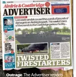  ??  ?? Outrage The Advertiser reports other recent fire attacks by youths
