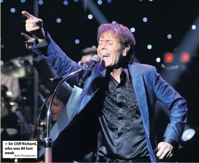  ?? Birch Photograph­y ?? Sir Cliff Richard, who was 80 last week