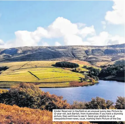  ??  ?? Kinder Reservoir in Hayfield on an unusual sunny day. Picture by 12-year-old Jack Barton, from Audenshaw. If you have a stunning picture, then we’d love to see it. Send your photos to us at viewpoints@men-news. co.uk, marking them Picture of the Day