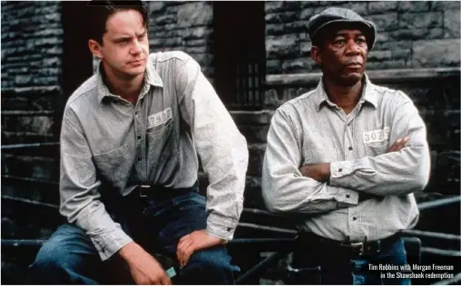  ?? ?? Tim Robbins with Morgan Freeman in the Shawshank redemption