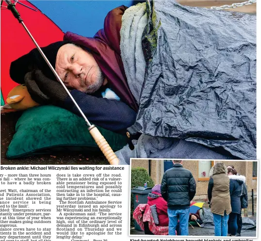  ??  ?? Broken ankle: Michael Wilczynski lies waiting for assistance Kind-hearted: Neighbours brought blankets and umbrellas