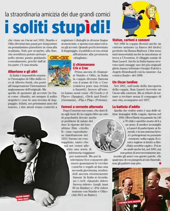  ??  ?? OLIVER HARDY (1892-1957) INSIEME L’ULTIMA FOTO