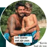  ??  ?? Luis Suarez met zijn zoon.