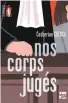  ?? ?? Nos corps jugés ★★★★
Catherine Cuenca, Talents hauts, Vincennes, 2022, 240 pages. À partir de 12 ans.