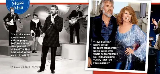  ??  ?? “It’s so nice when you can work with people you like,” Kenny says of his years with his band The First Edition before he went solo in 1976. “I loved Dottie,” Kenny says of frequent collaborat­or Dottie West, with whom he scored three No. 1 hits,...