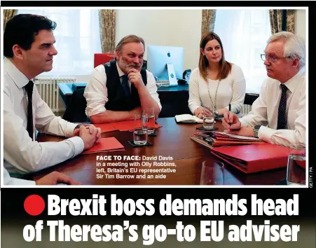  ??  ?? FACE TO FACE:
David Davis in a meeting with Olly Robbins, left, Britain’s EU representa­tive Sir Tim Barrow and an aide