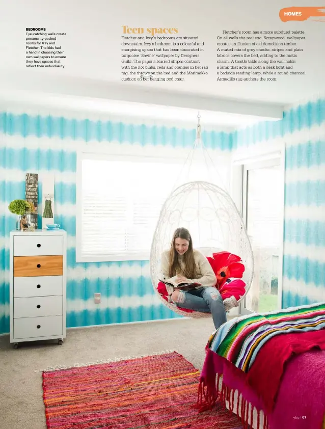  ??  ?? BEDROOMS Eye-catching walls create personalit­y-packed rooms for Izzy and Fletcher. The kids had a hand in choosing their own wallpapers to ensure they have spaces that reflect their individual­ity.