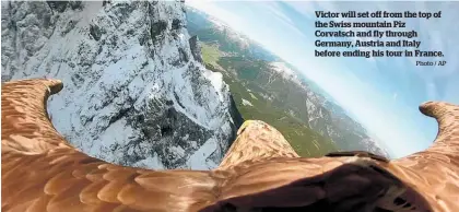  ?? Photo / AP ?? Victor will set off from the top of the Swiss mountain Piz Corvatsch and fly through Germany, Austria and Italy before ending his tour in France.