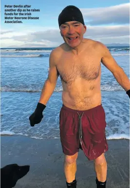  ??  ?? Peter Devlin after another dip as he raises funds for the Irish Motor Neurone Disease Associatio­n.