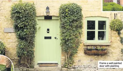  ??  ?? Frame a well-painted door with planting