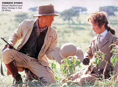  ??  ?? terrific story: Robert Redford and Meryl Streep in Out Of Africa