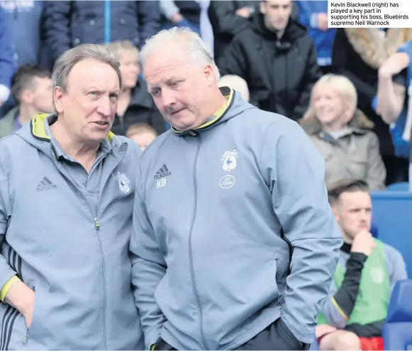  ??  ?? Kevin Blackwell (right) has played a key part in supporting his boss, Bluebirds supremo Neil Warnock