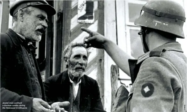  ?? ?? Jewish men confront a German soldier during the Holocaust in Lithuania