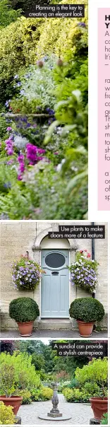  ?? ?? Planning is the key to creating an elegant look
Use plants to make doors more of a feature
A sundial can provide a stylish centrepiec­e