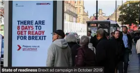  ??  ?? State of readiness Brexit ad campaign in October 2019