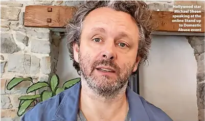  ?? ?? > Hollywood star Michael Sheen speaking at the online Stand up to Domestic Abuse event