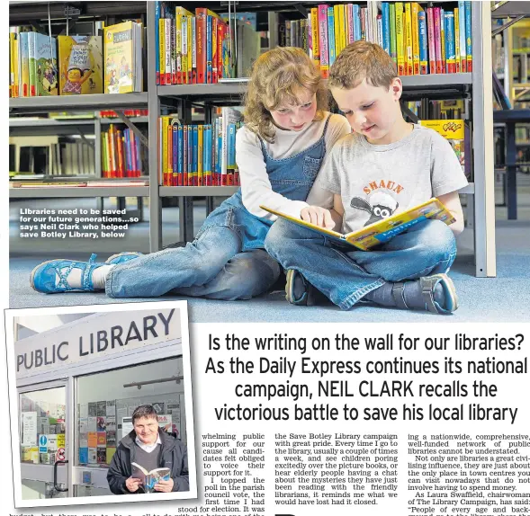  ?? Picture: REX ?? LIbraries need to be saved for our future generation­s...so says Neil Clark who helped save Botley Library, below