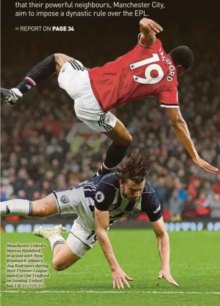  ?? REUTERS PIC ?? Manchester United’s Marcus Rashford in action with West Bromwich Albion’s Jay Rodriguez during their Premier League match at Old Trafford on Sunday. United lost 1-0.