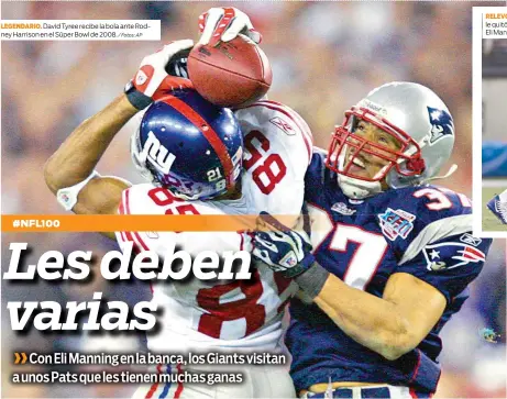  ??  ?? LEGENDARIO. David Tyree recibe la bola ante Rodney Harrison en el Súper Bowl de 2008. / Fotos: AP